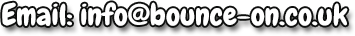 Email: info@bounce-on.co.uk